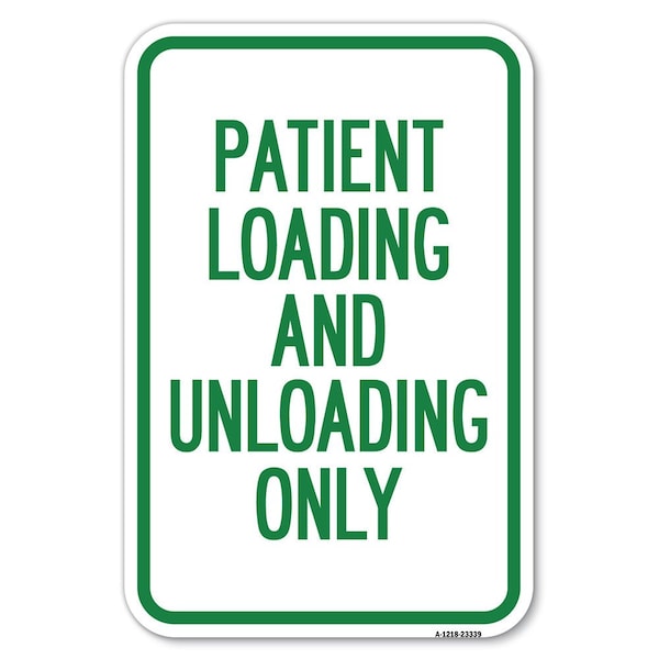 Patient Loading and Unloading Only Heavy-Gauge Aluminum Sign, 12" x 18", A-1218-23339